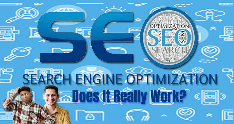 Search Engine Optimization - Does It Really Work?