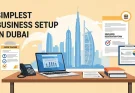 When is business setup in Dubai simplest?